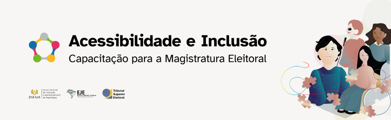 A imagem é o banner do curso de capacitação intitulado "Acessibilidade e Inclusão: Capacitação para a Magistratura Eleitoral". No centro, destaca-se o título, em letras grandes e em negrito: "Acessibilidade e Inclusão". Embaixo, o subtítulo: "Capacitação para a Magistratura Eleitoral". À esquerda do título, há um ícone composto por cinco círculos menores interligados, cada um em uma cor diferente (azul, cinza, rosa, amarelo e verde), fazendo referência à bandeira extraoficial do orgulho da deficiência. Ao fundo, em um tom mais claro, repete-se o padrão de círculos interconectados, dando um efeito de continuidade, que reforça o tema de inclusão e interconexão. Na parte inferior, aparecem os logotipos da Escola Nacional de Formação e Aperfeiçoamento de Magistrados, da Escola Judiciária Eleitoral do Tribunal Superior Eleitoral, e do Tribunal Superior Eleitoral. 