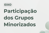 Eixo: Participação dos Grupos Minorizados