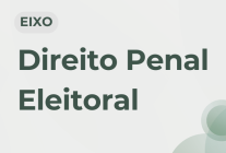 Eixo: Direito Penal Eleitoral