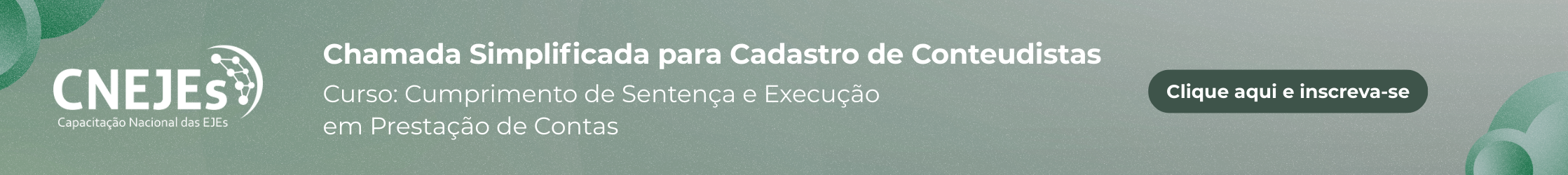 Chamada para Cadastro de Conteudistas CNEJEs. Curso Cumprimento de Sentença e Execução em Prestação de Contas. Inscreva-se.