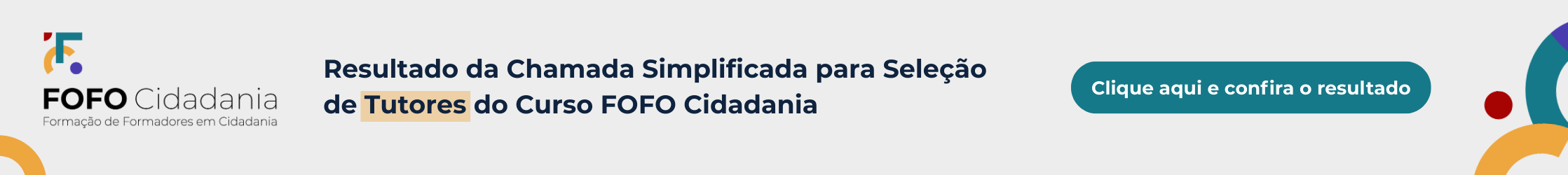 Resultado da Chamada Simplificada para Seleção de Tutores do Curso FOFO Cidadania. Confira o resultado.