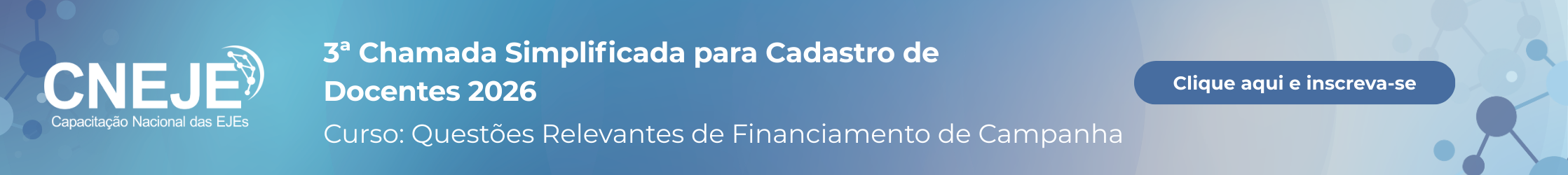 3ª Chamada Docentes CNEJE 2026. Curso: Questões Relevantes de Financiamento de Campanha. Clique e inscreva-se
