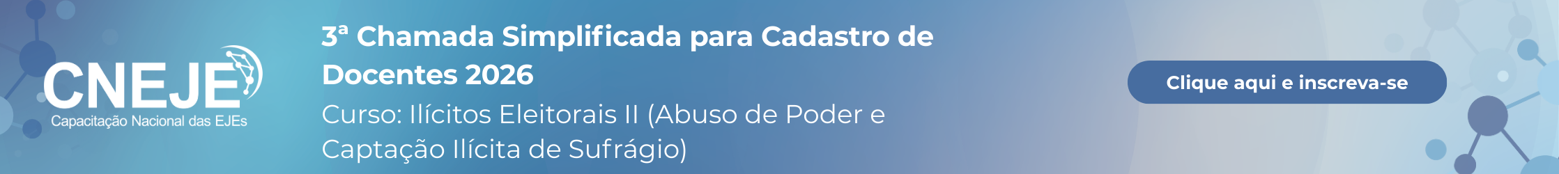 Chamada Docentes. CNEJE. Curso. Ilícitos Eleitorais II (Abuso de Poder e Captação Ilícita de Sufrágio). Clique e inscreva-se.