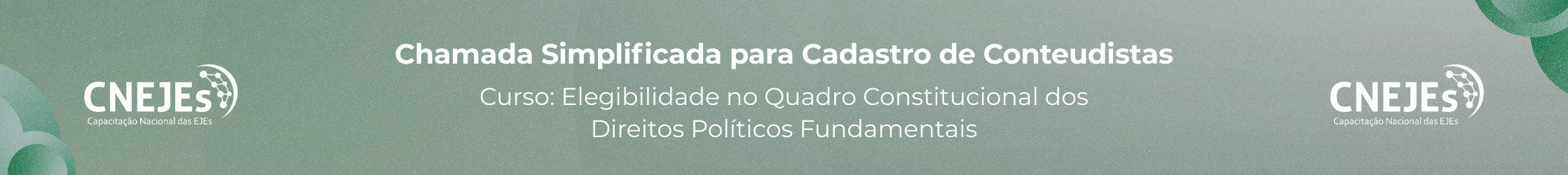 Chamada Cadastro de Conteudistas CNEJEs. Curso Elegibilidade no Quadro Contitucional dos Direitos Políticos Fundamentais