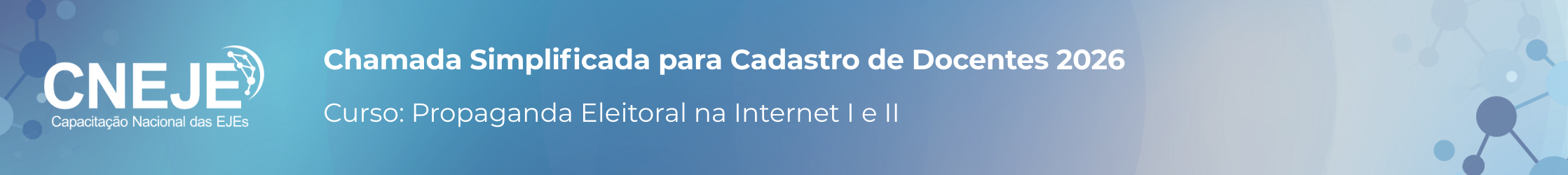 Chamada Docentes CNEJE; Curso: Propaganda Eleitoral na Internet I e II.
