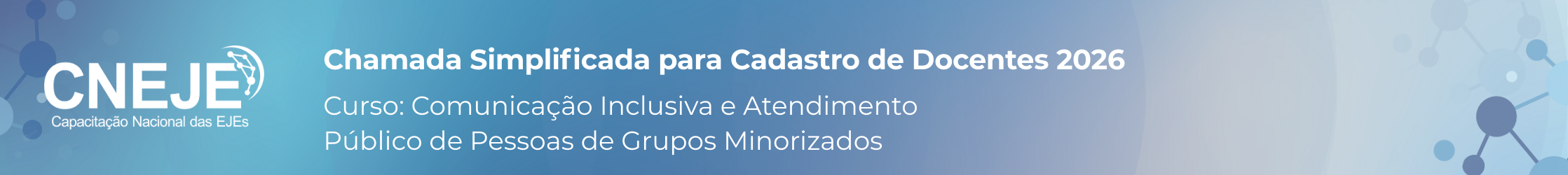 Chamada Docentes CNEJE. Curso: Comunicação Inclusiva e Atendimento Público de Pessoas de Grupos Minorizados
