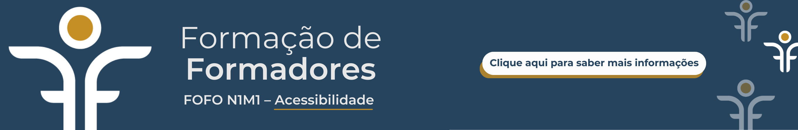Formação de Formadores (FOFO N1M1 – Acessibilidade).  Clique aqui para saber mais informações